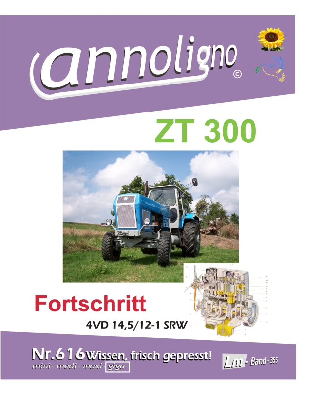 Fortschritt Landmaschinen Traktor/Schlepper Zugmaschine Typen ZT 300/303/304 & Motor 4 VD 14,5/12-1 SRW Bild- Bedienungsanleitung & Reparaturanleitung - annoligno 616